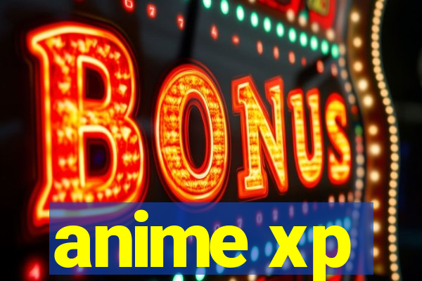 anime xp